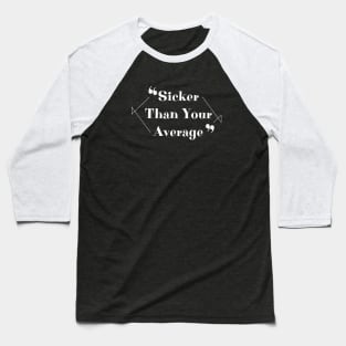 Sicker Than Your Average \ Classic Hip hop Baseball T-Shirt